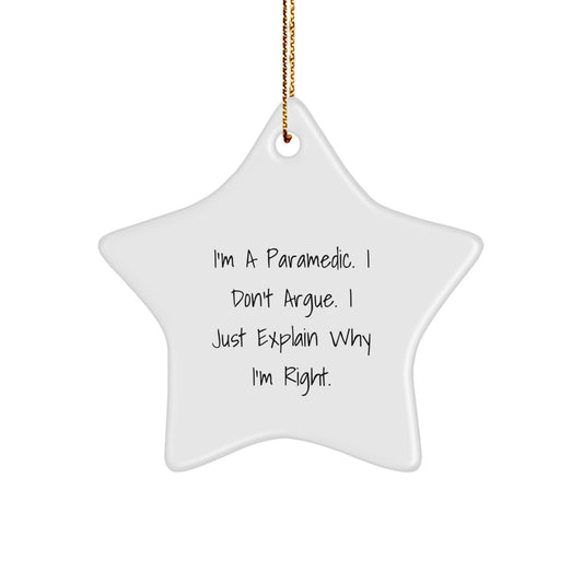 Funny Rescue Worker Gifts from Friends for Christmas - 'I'm A Rescue Worker. I Don't Argue. I Just Explain Why I'm Right.' Star Ornament - Image 1