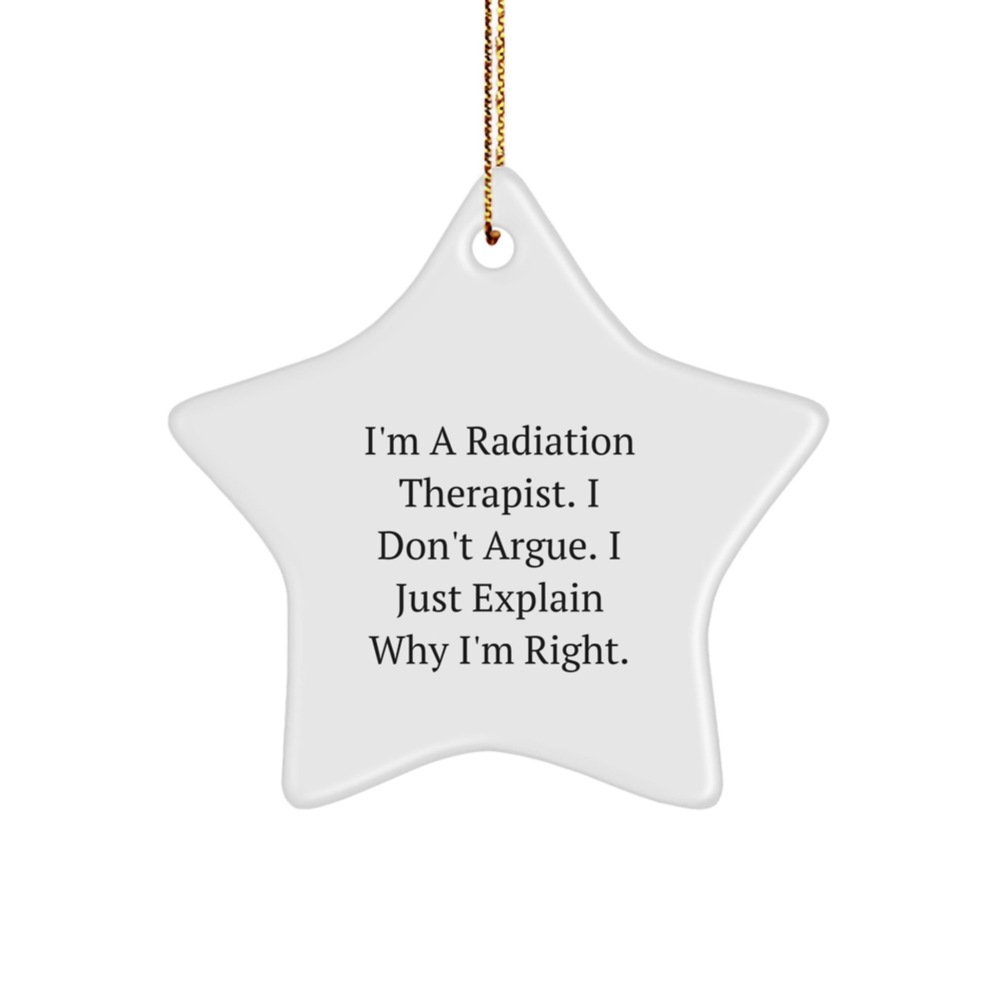 Funny Radiation Therapist Gifts from Friends, Christmas Unique Star Ornament for Radiation Therapist, I'm a Radiation Therapist I Don't Argue Star Decoration - Image 1