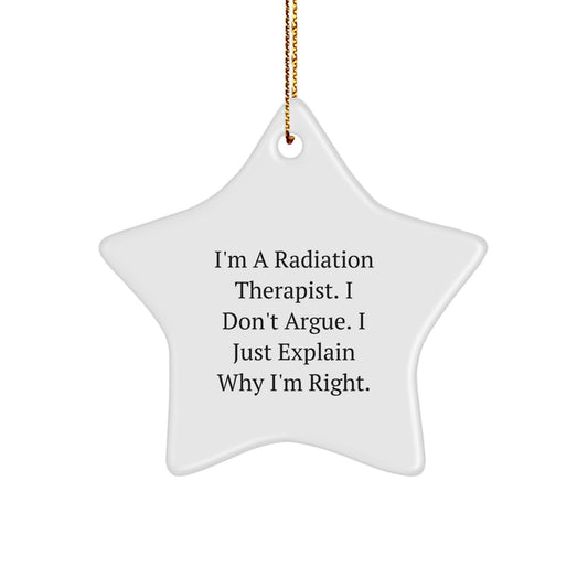 Funny Radiation Therapist Gifts from Friends, Christmas Unique Star Ornament for Radiation Therapist, I'm a Radiation Therapist I Don't Argue Star Decoration - Image 1