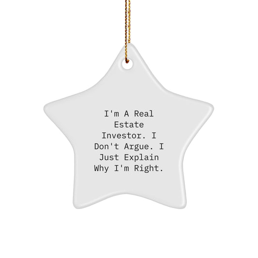 Funny Real Estate Investor Gifts from Men for Christmas Unique Star Ornaments, 'I'm A Real Estate Investor. I Don't Argue. I Just Explain Why I'm Right.' - Image 1