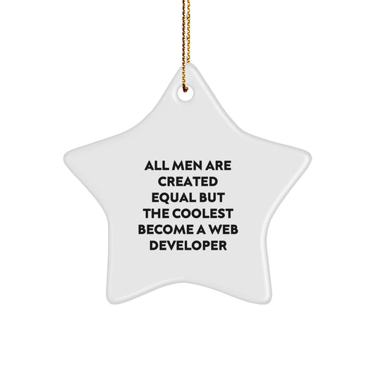 Web Developer Star Ornament, Funny Quote, Gifts for Men, Christmas Decorations, Gifts from Friends and Family - 'All Men Are Created Equal But The Coolest Become A Web Developer' - Image 1