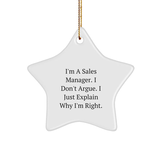 Funny Sales Manager Gifts, I'm A Sales Manager. I Don't Argue. I Just Explain Why I'm Right. Star Ornament for Christmas Unique Gifts from Friends to Sales Managers - Image 1
