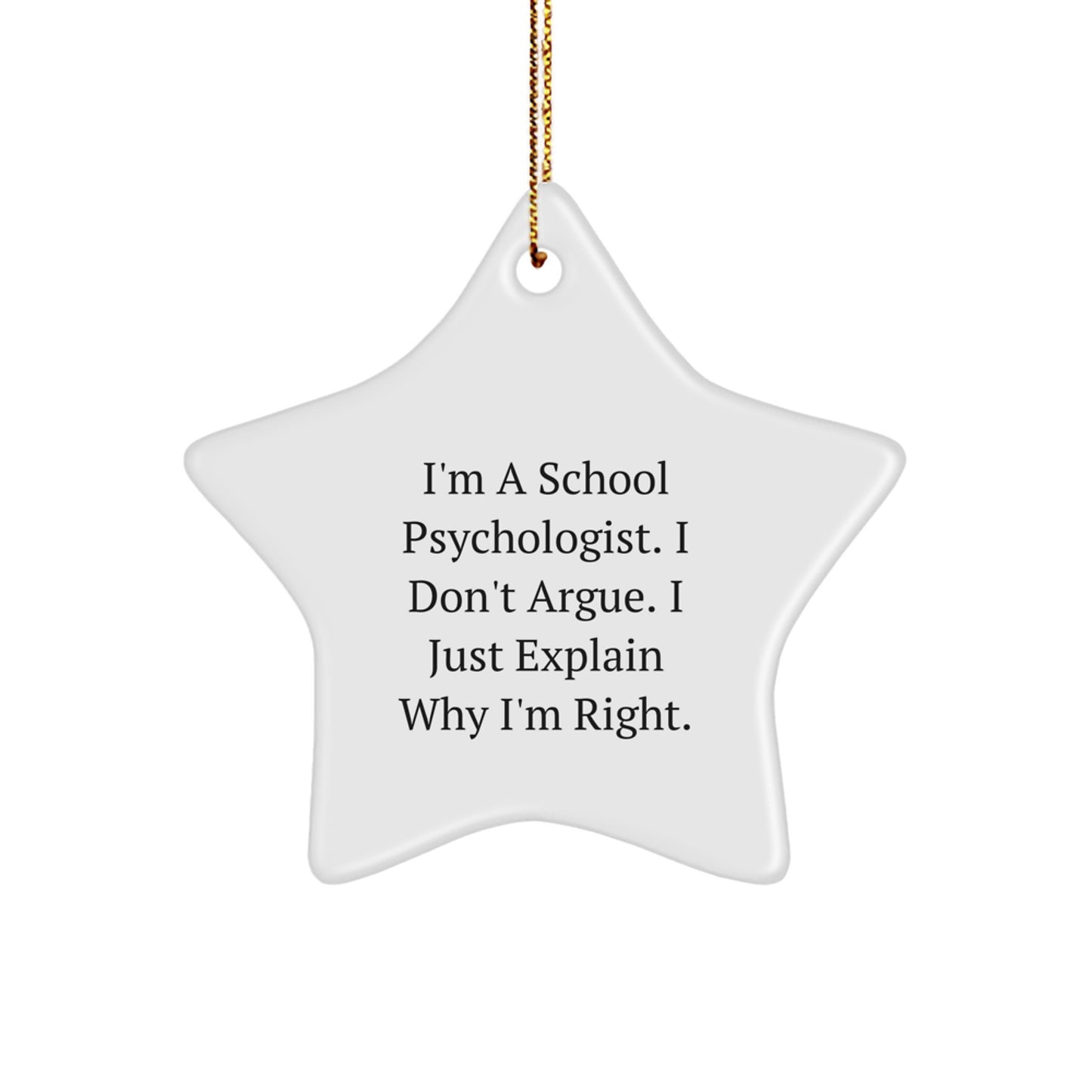 Funny School Psychologist Gifts for Christmas - I'm Right Star Ornament, Durable MDF Star Shaped Decoration, Gifts from Men to Women - Image 1