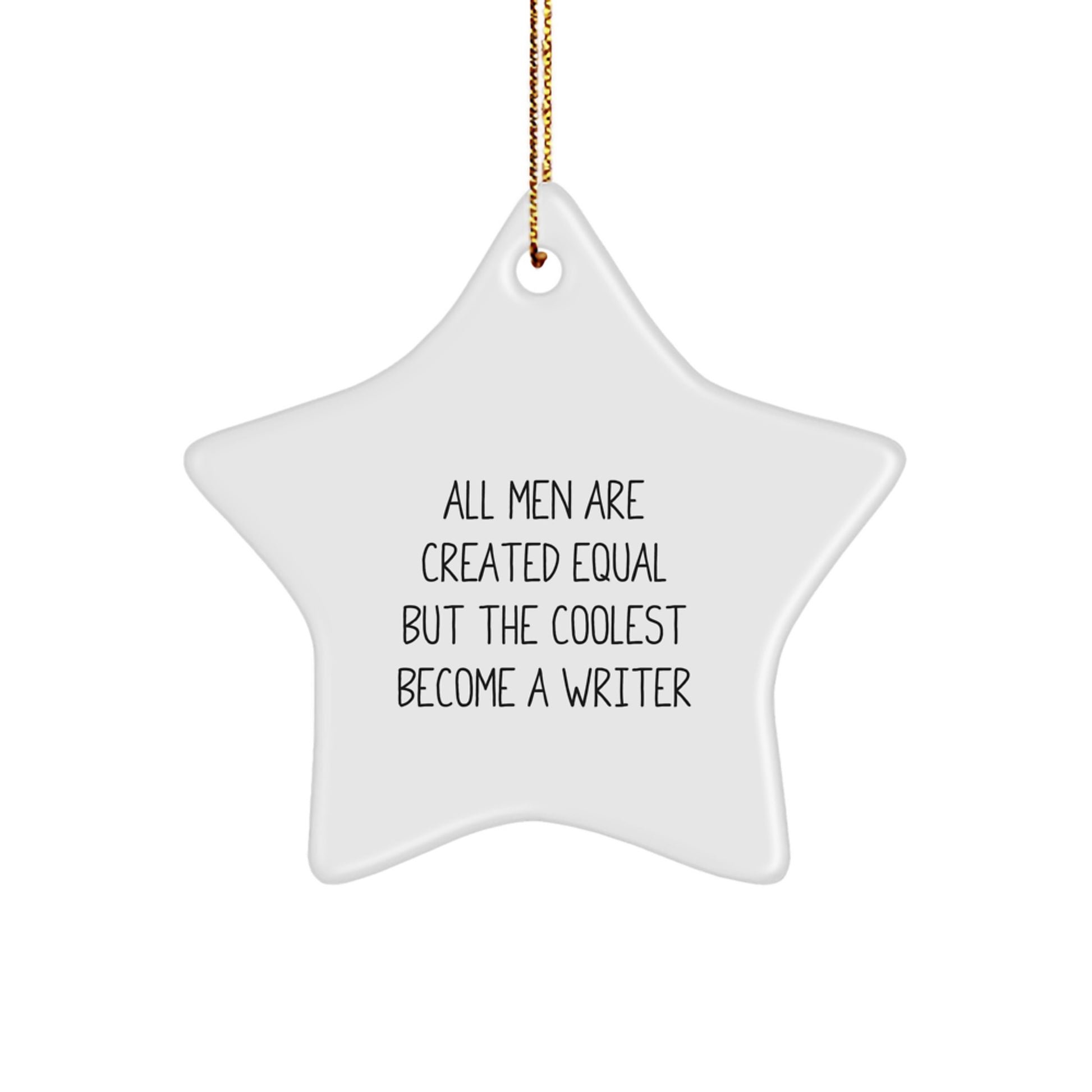 Funny Writer Gifts from Friends, Christmas Unique Star Ornament for Him, 'All Men Are Created Equal But The Coolest Become A Writer' Quote, Durable MDF Material - Image 1