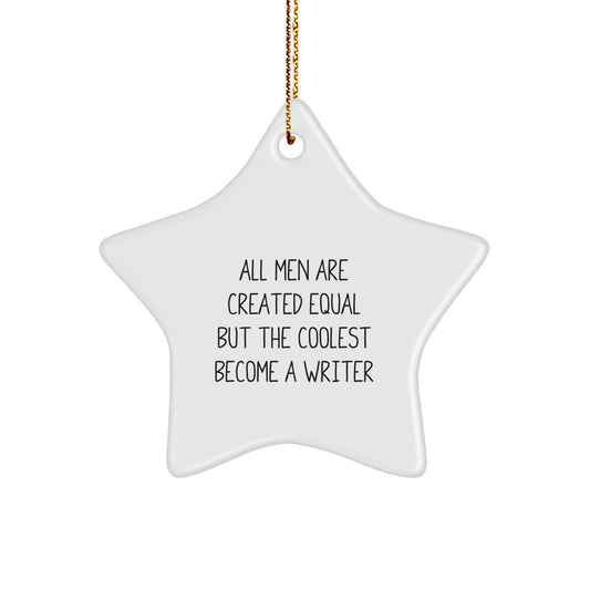 Funny Writer Gifts from Friends, Christmas Unique Star Ornament for Him, 'All Men Are Created Equal But The Coolest Become A Writer' Quote, Durable MDF Material - Image 1
