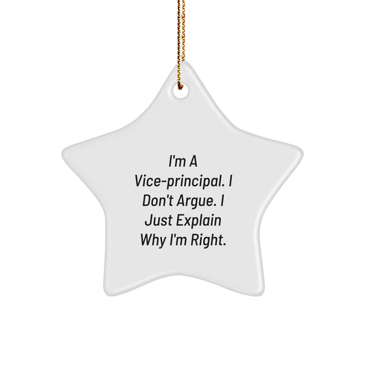 Funny Vice-Principal Gifts, Vice-Principal Star Ornament, I Don't Argue, I Just Explain Why I'm Right, Christmas Unique Gifts from Friends to Coworkers - Image 1