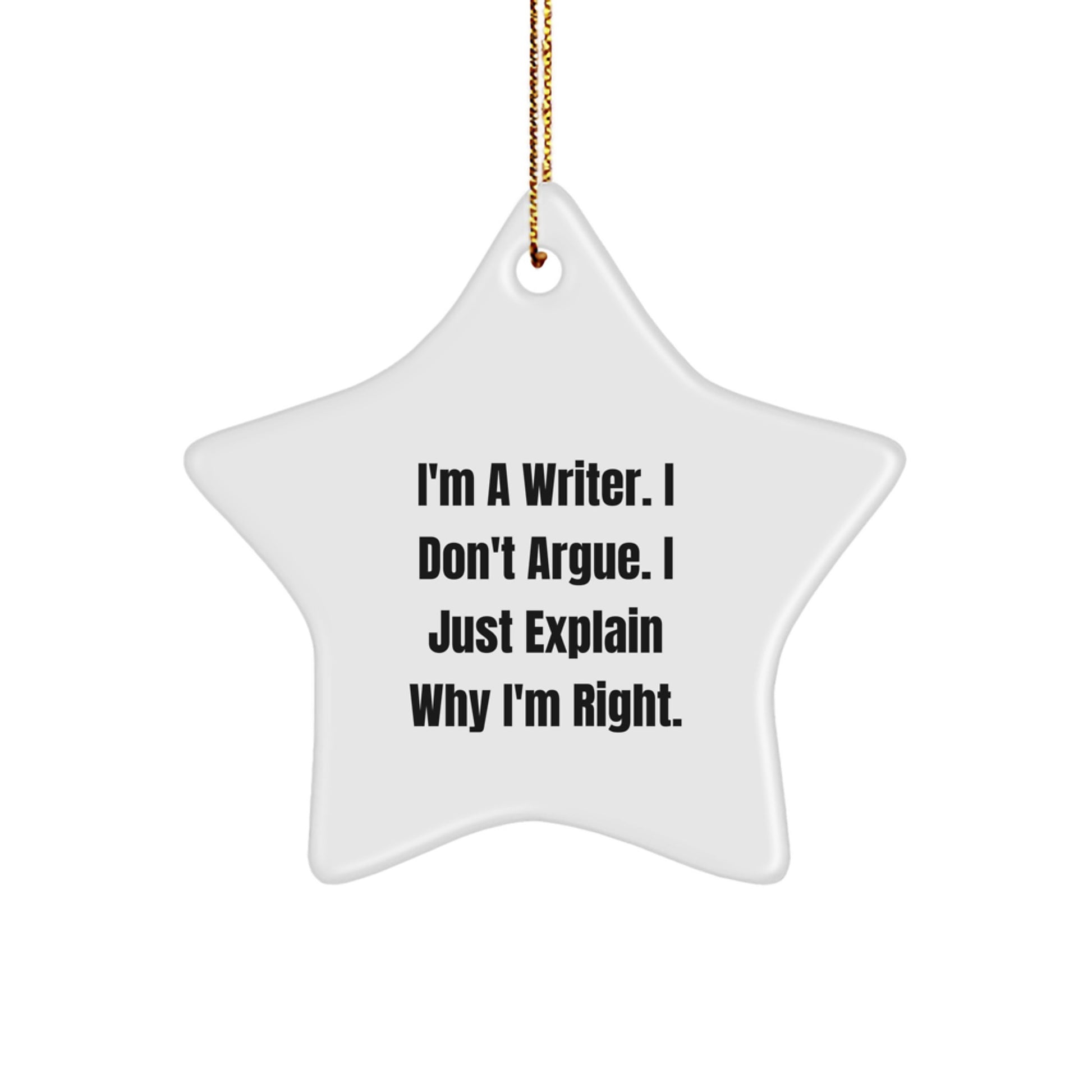 Funny Writer Star Ornament, Gifts from Men to Writer Friends, I'm a Writer I Don't Argue Star Shaped Christmas Unique Gifts, Writer Inspirational Christmas Decor - Image 1