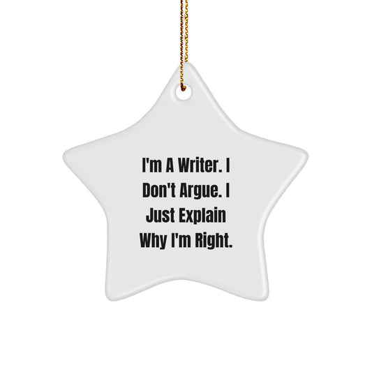 Funny Writer Star Ornament, Gifts from Men to Writer Friends, I'm a Writer I Don't Argue Star Shaped Christmas Unique Gifts, Writer Inspirational Christmas Decor - Image 1