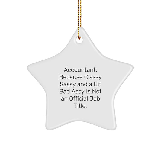 Funny Accountant Gifts, Christmas Unique Gifts from Men, Women, Coworkers, Family to Accountants, 'Accountant. Because Classy Sassy And A Bit Fearlessy Is Not An Official Job Title.' Star Ornament - Image 1