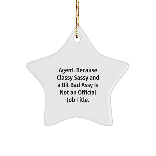 Agent Gifts Unique Star Ornaments, 'Agent. Because Classy Sassy And A Bit Fearlessy Is Not An Official Job Title.' Funny Christmas Decorations for Friends, Coworkers, Family - Image 1