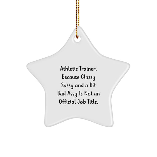 Funny Athletic Trainer Star Ornament, Gifts for Men Women Friends Family, Christmas Unique Gifts from Friends, Quote: 'Classy Sassy And A Bit Fearlessy Is Not An Official Job Title.' - Image 1