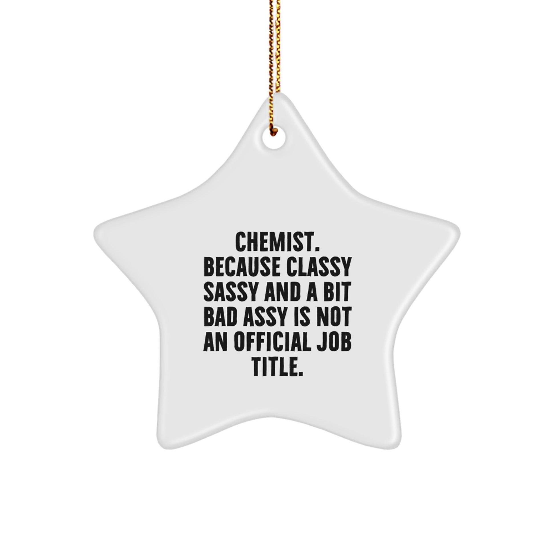 Funny Chemist Gifts - 'Chemist. Because Classy Sassy And A Bit Fearlessy Is Not An Official Job Title.' Star Ornament, Christmas Unique Gifts for Chemists from Family - Image 1