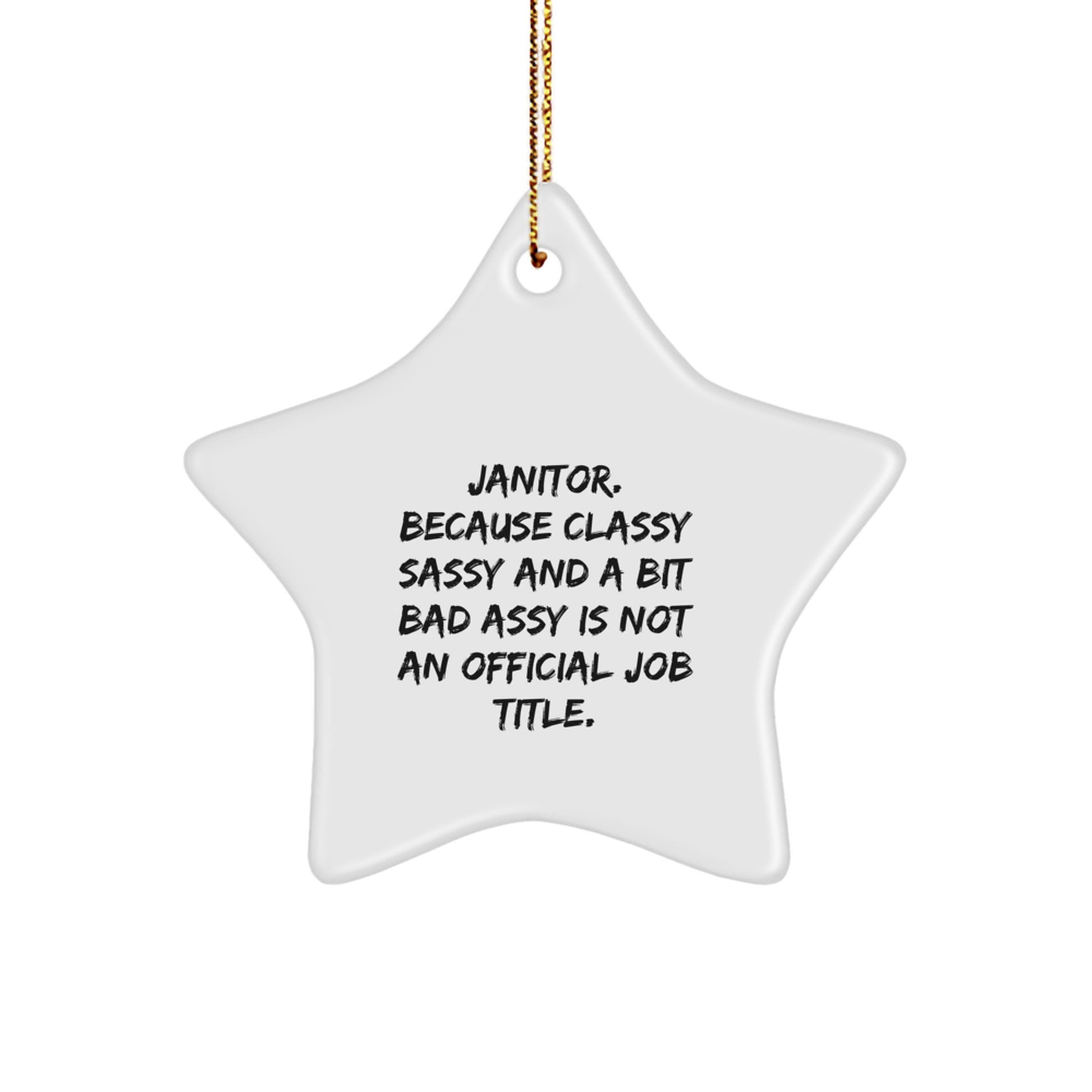 Funny Janitor Gifts from Friends, Star Ornament for Janitor, 'Janitor. Because Classy Sassy And A Bit Fearlessy Is Not An Official Job Title.' Christmas Unique Gifts - Image 1