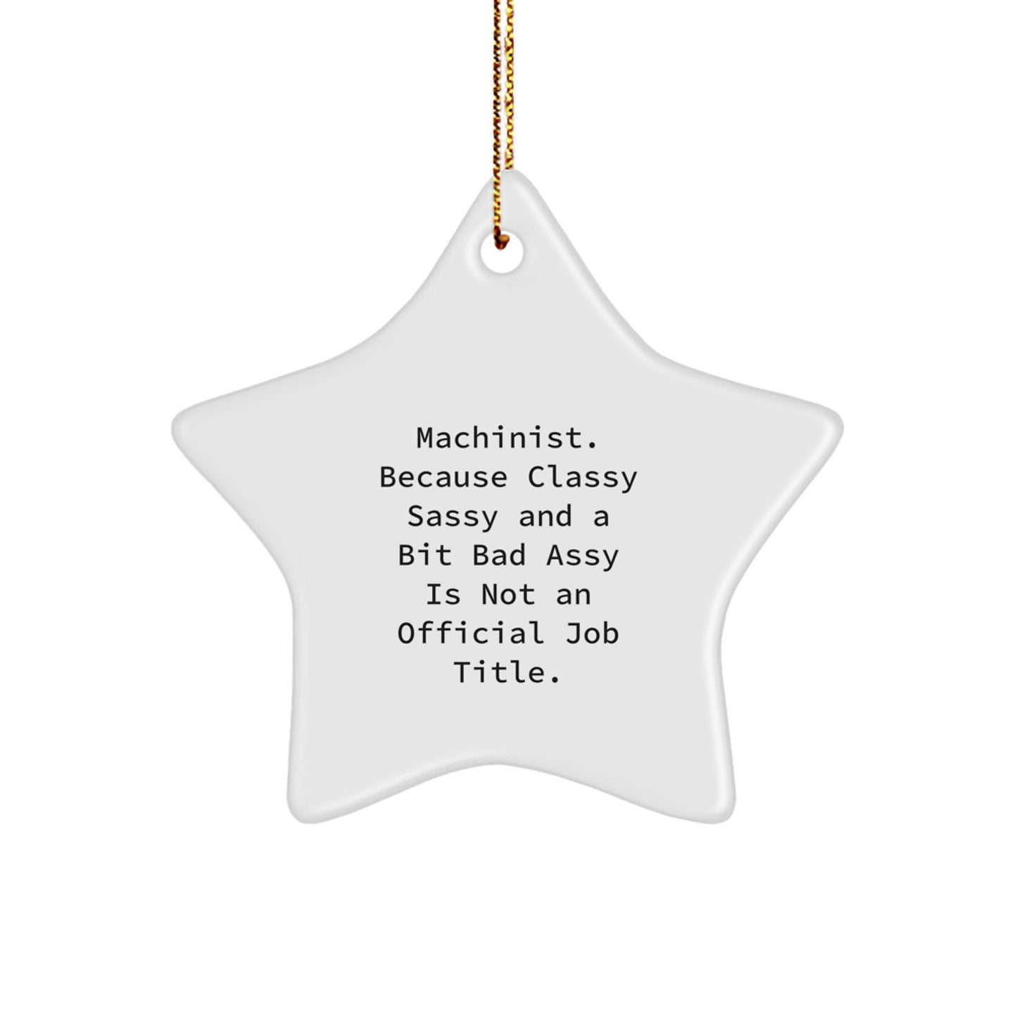 Machinist Gifts for Men - Funny Star Ornament, 'Machinist. Because...', Gifts from Friends, for Christmas - Image 1
