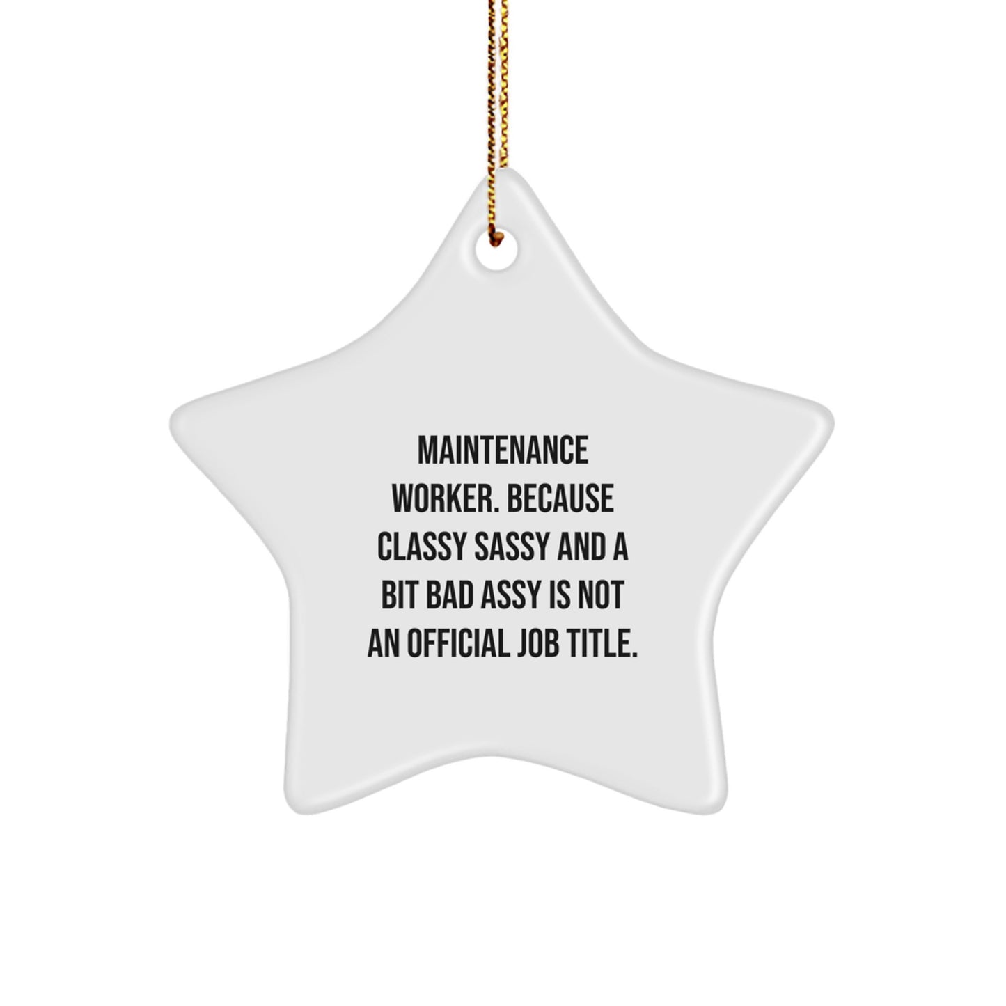 Funny Maintenance Worker Gifts for Men, Star Ornament with 'Classy Sassy And A Bit Fearlessy Is Not An Official Job Title' Quote, Christmas Unique Gifts from Friends - Image 1
