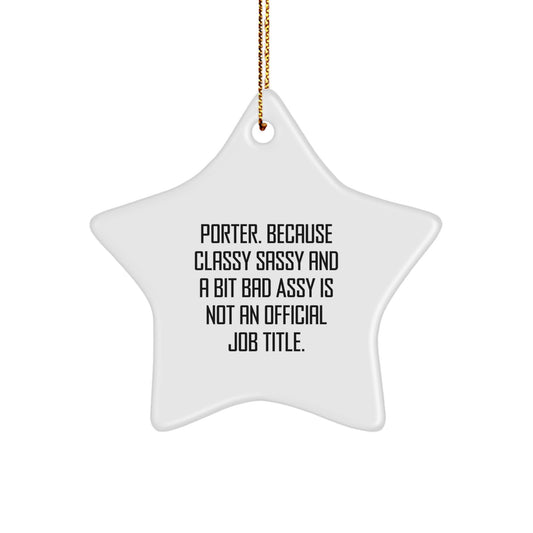 Funny Gifts for Porter - Men's Classy Sassy Star Ornament, Christmas Unique Gifts from Family, Friends, or Coworkers - Image 1