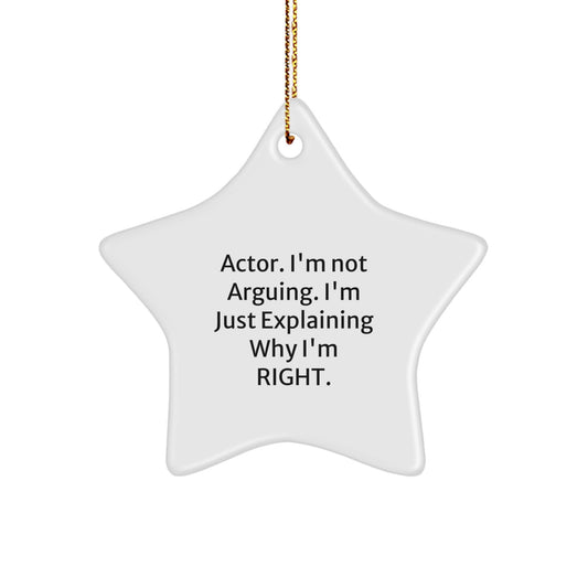 Funny Actor Gifts from Friends - 'I'm Not Arguing. I'm Just Explaining Why I'm Right.' Star Ornament for Christmas Unique Gifts - Image 1