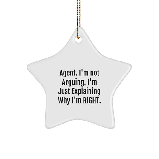 Funny Agent Star Ornament, Gifts from Men for Agent, Agent Christmas Unique Gifts with 'I'm Not Arguing. I'm Just Explaining Why I'm Right.' - Image 1