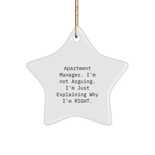 Funny Apartment Manager Christmas Unique Gifts from Friends - Star Ornament, 'I'm Not Arguing. I'm Just Explaining Why I'm Right.' - Image 1