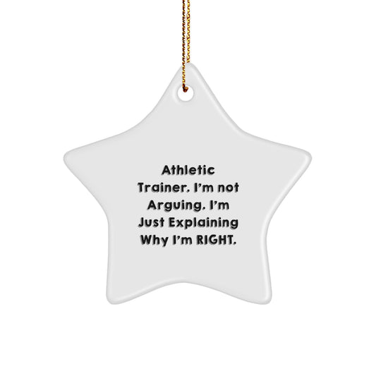Athletic Trainer Gifts from Friends, Funny Star Ornament, 'I'm Not Arguing. I'm Just Explaining Why I'm Right.' Christmas Unique Gifts for Men, Women, or Coworkers - Image 1