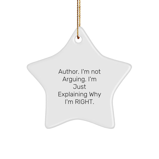 Funny Author Gifts from Men to Men - Star Ornament with 'I'm Not Arguing. I'm Just Explaining Why I'm Right.' Quote - Unique Christmas Unique Gifts - Image 1