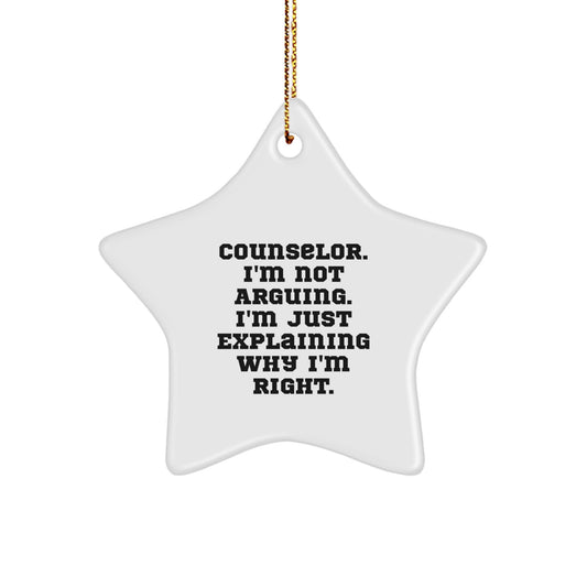 Funny Counselor Christmas Unique Gifts from Men, Gifts for Counselor - Star Ornament, 'I'm Not Arguing, I'm Just Explaining Why I'm Right.' - Image 1