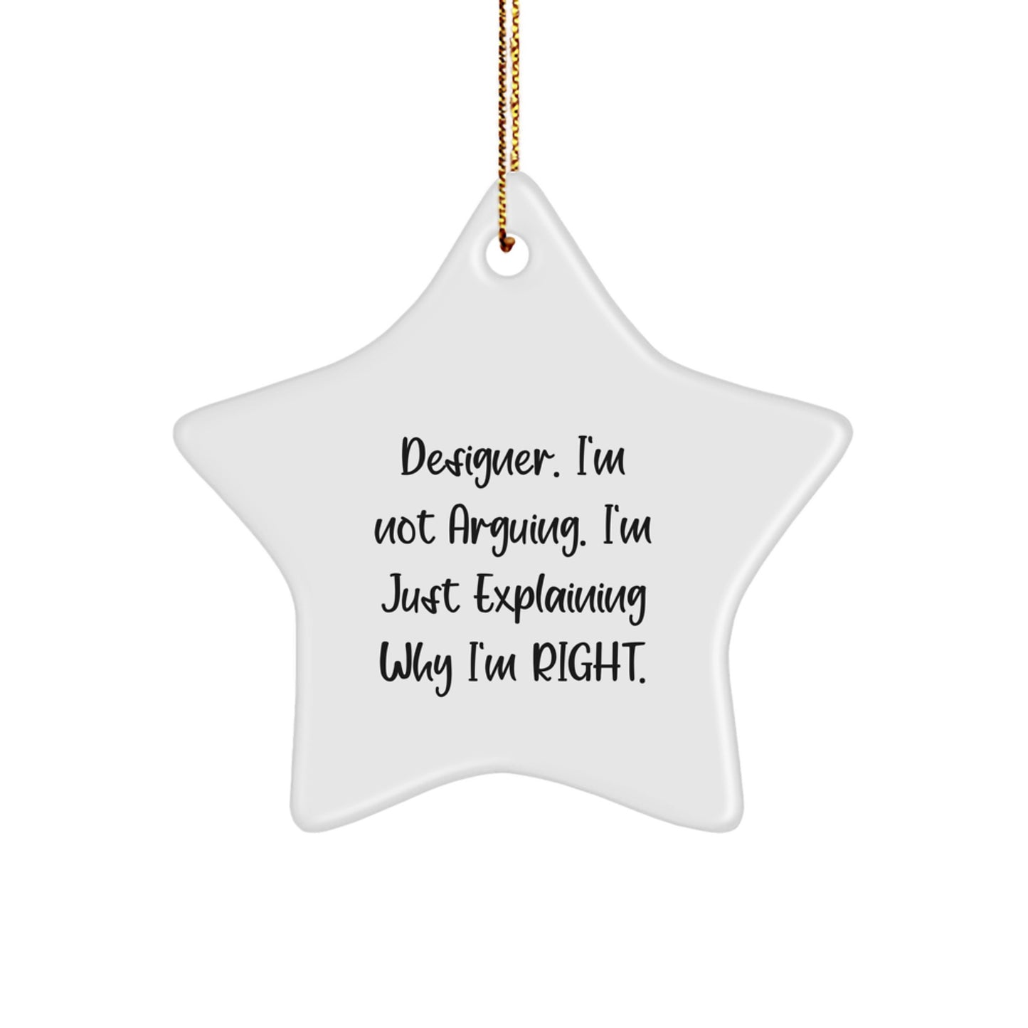 Funny Designer Gifts from Men to Friends, Christmas Unique Star Ornament for Him, Her, Women, or Coworkers, Explaining Why I'm Right Star Decoration. - Image 1