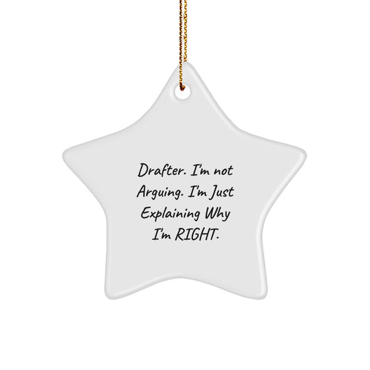Funny Drafter Gifts from Men to Friends, Unique Star Ornament, 'I'm Not Arguing I'm Just Explaining Why I'm Right', Christmas Unique Gifts for Drafter - Image 1