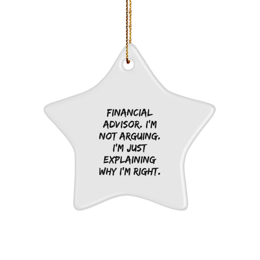 Funny Financial Advisor Gifts from Friends, Christmas Unique Star Ornament for Financial Advisors, I'm Not Arguing, I'm Just Explaining Why I'm Right - Image 1