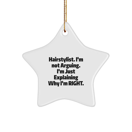 Hairstylist Gifts from Friends for Christmas - Funny Star Ornament with 'I'm Not Arguing. I'm Just Explaining Why I'm Right.' Quote - Image 1