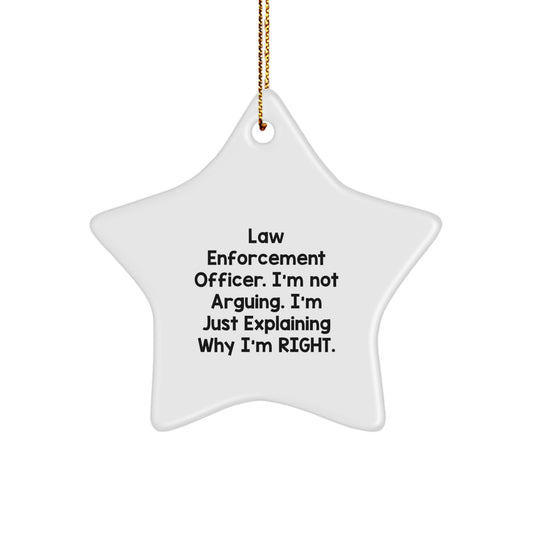 Funny Law Enforcement Officer Gifts from Men for Christmas Star Ornament, Explaining Why I'm Right, Unique Law Enforcement Officer Officer Christmas Unique Gifts - Image 1
