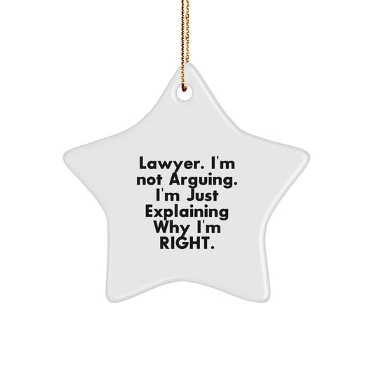 Funny Lawyer Gifts: 'I'm Not Arguing. I'm Just Explaining Why I'm Right.' Star Ornament for Christmas - Image 1