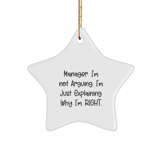 Funny Manager Star Ornament Gifts for Men, Women, Friends, and Family - Manager. I'm Not Arguing. I'm Just Explaining Why I'm Right. Christmas Unique Gift - Image 1