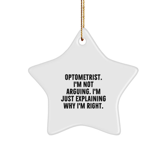 Funny Optometrist Gifts from Men, Unique Christmas Star Ornament for Optometrist, 'I'm Not Arguing. I'm Just Explaining Why I'm Right.' Quote Gift - Image 1