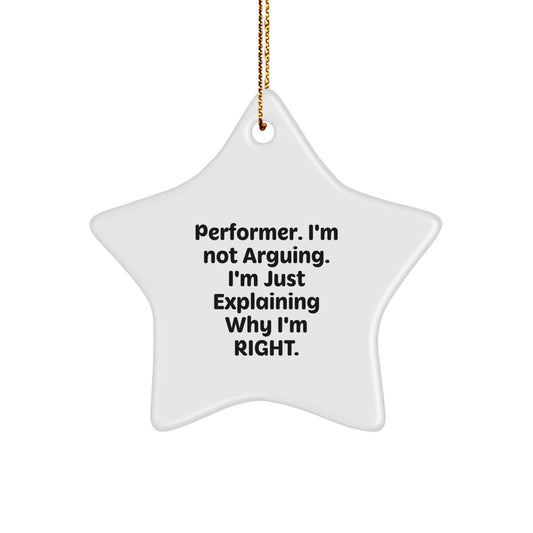 Funny Performer Gifts from Men, Gifts for Performers, Star Ornament, 'I'm Not Arguing. I'm Just Explaining Why I'm Right.' Christmas Unique - Image 1
