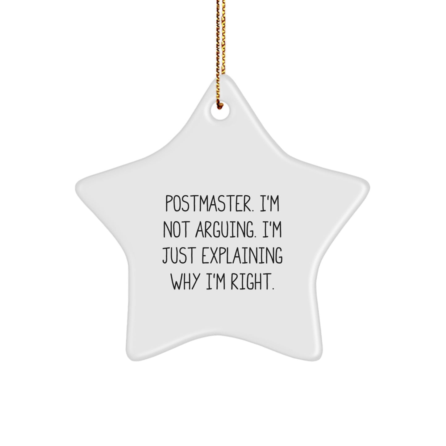 Funny Postmaster Star Ornament Gifts for Men from Family - Christmas Unique Gifts for Postmaster with 'I'm Not Arguing I'm Just Explaining Why I'm Right' Quote - Star Ornament - Image 1
