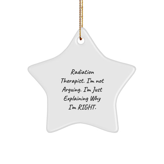 Funny Radiation Therapist Gifts for Men and Women, Radiation Therapist Star Ornament with 'I'm Not Arguing. I'm Just Explaining Why I'm Right.' Quote, Christmas Unique Gifts from Friends - Image 1
