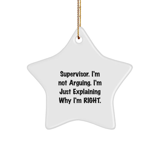 Funny Supervisor Christmas Unique Gifts from Men to Supervisor Star Ornament - Supervisor Explaining Why I'm Right - Image 1