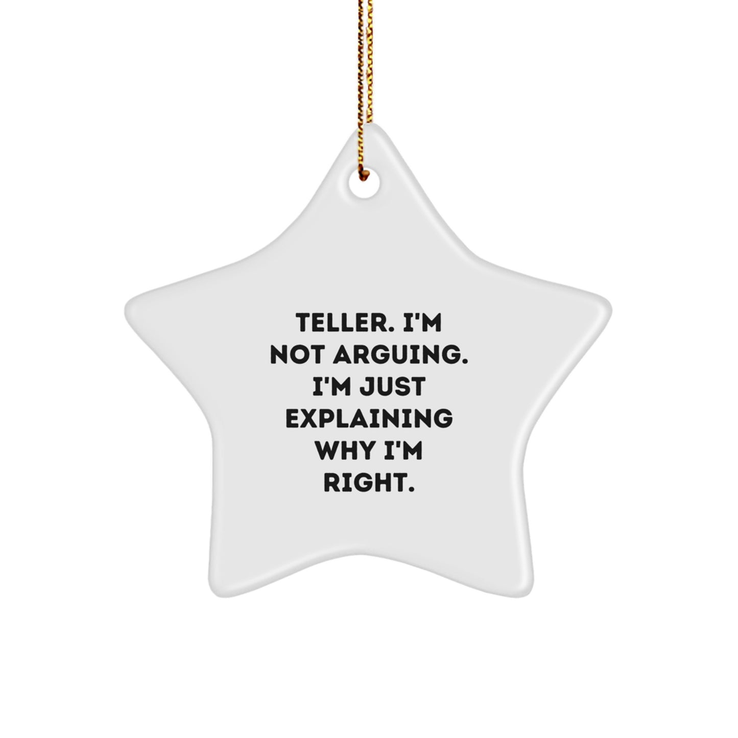 Funny Teller Gifts, 'I'm Not Arguing, I'm Just Explaining Why I'm Right' Star Ornament, Christmas Unique Gifts from Friends to Teller - Image 1