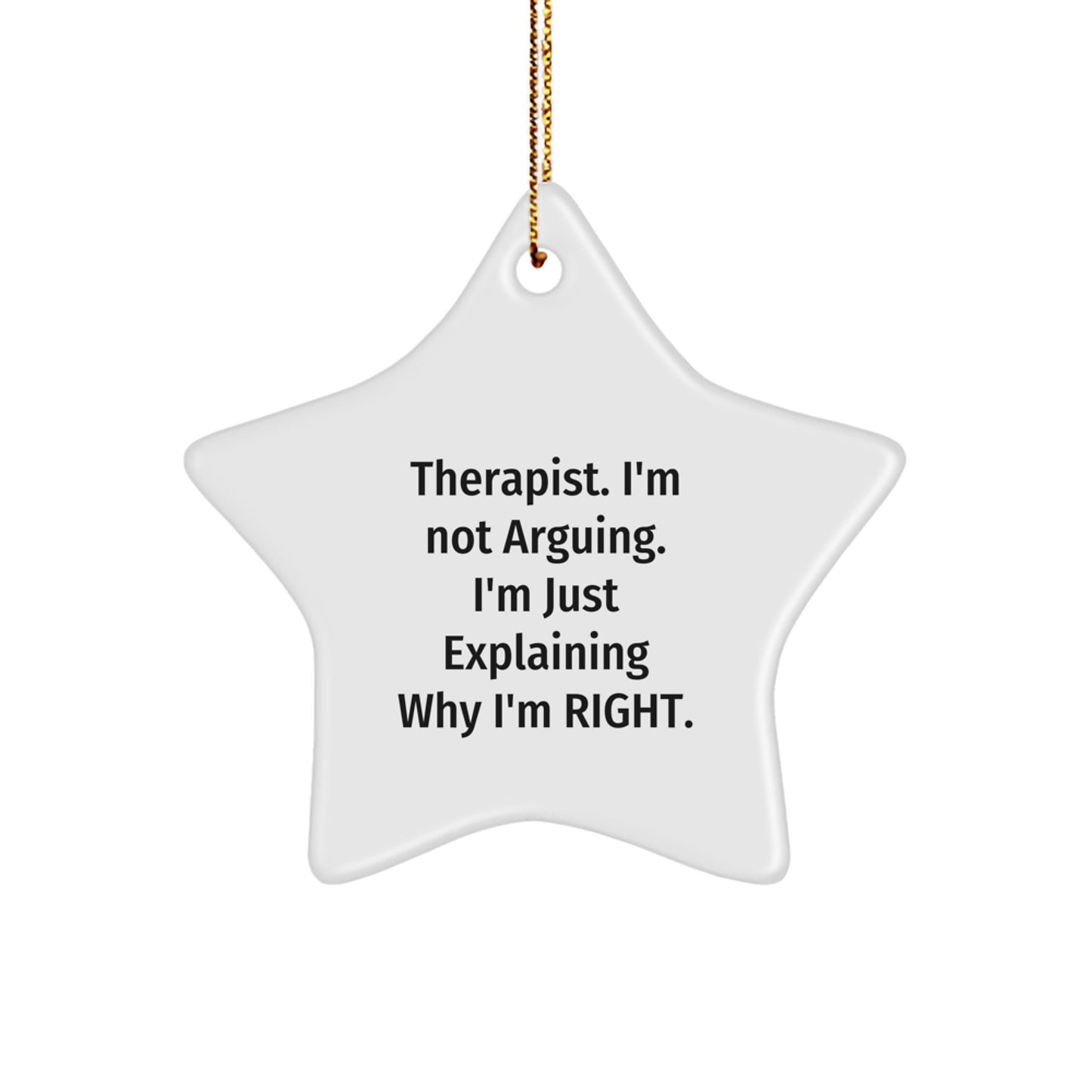Funny Therapist Gifts from Friends - Therapist Star Ornament I'm Not Arguing Right Christmas Unique Decorations, Gifts for Therapist Men Women - Image 1