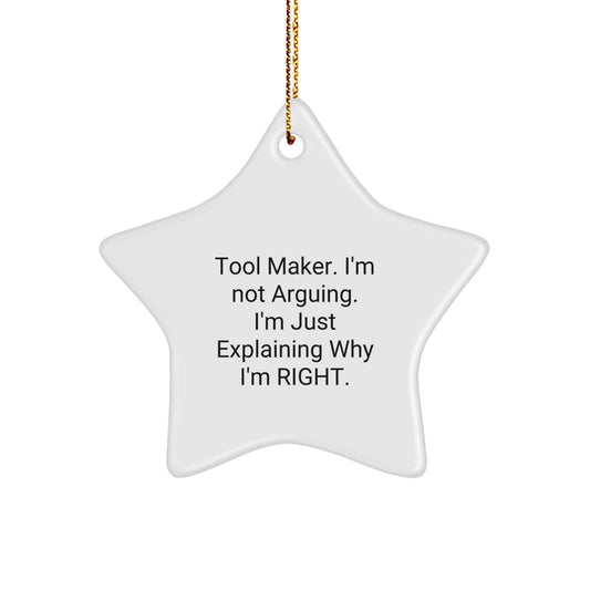 Funny Tool Maker Gifts, Tool Maker Star Ornament, 'I'm Not Arguing. I'm Just Explaining Why I'm Right.' - Tool Maker Gifts from Friends and Family - Men's Christmas Unique Gift - Image 1