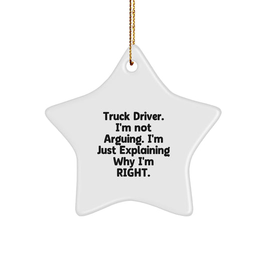 Funny Truck Driver Gifts from Men - Star Ornament for Truckers, Christmas Unique Presents for Friends, Coworkers, or Family - I'm Not Arguing. I'm Just Explaining Why I'm Right. - Image 1