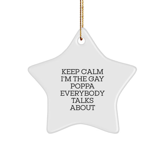 Funny Poppa Gifts for Men, Star Ornament Keep Calm I'm The Gay Poppa Everybody Talks About, Christmas Unique Gifts from Family - Image 1