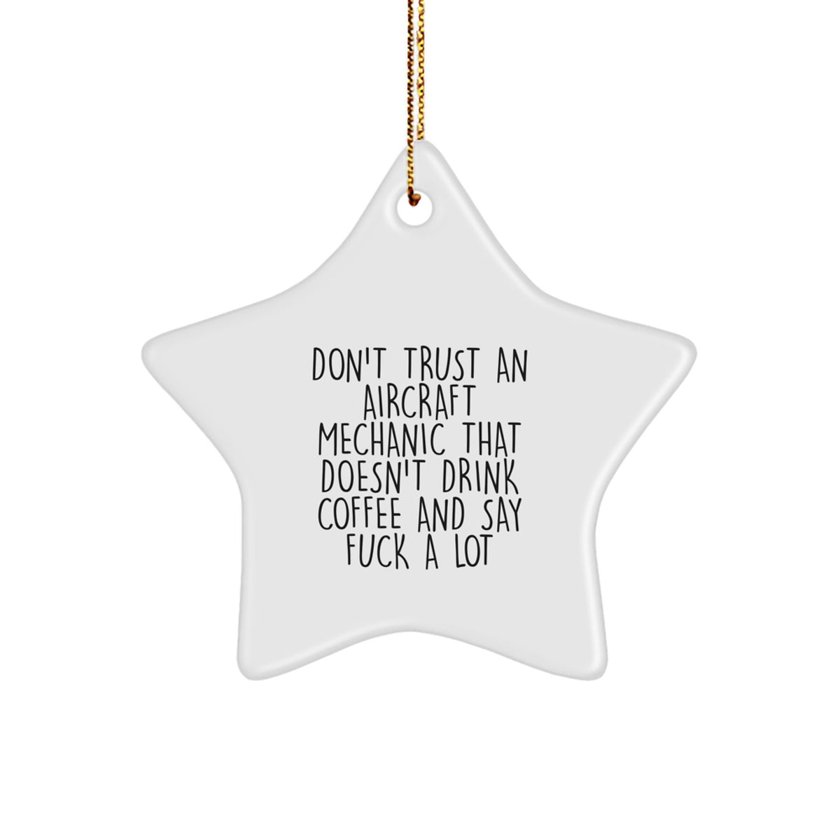 Funny Aircraft Mechanic Gifts for Men - 'Don't Trust An Aircraft Mechanic That Doesn't Drink Coffee And Say F*** A Lot' Star Ornament, Christmas Unique Gifts from Friends for Family - Image 1