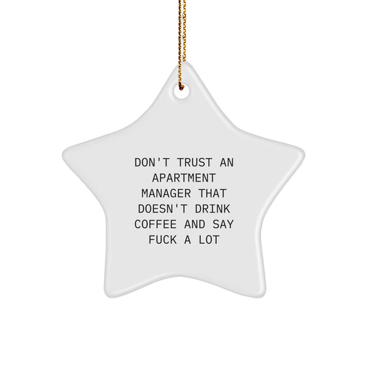 Funny Apartment Manager Gifts Star Ornament, Gifts from Men to Apartment Manager, 'Don't Trust An Apartment Manager Who Doesn't Drink Coffee And Say F--k A Lot', Christmas Unique Gifts - Image 1