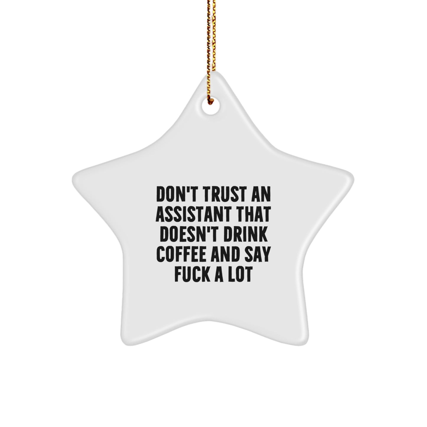 Funny Gifts from Men to Assistants, Star Ornament with a Twist - 'Don't Trust Assistant That Doesn't Drink Coffee' - Image 1