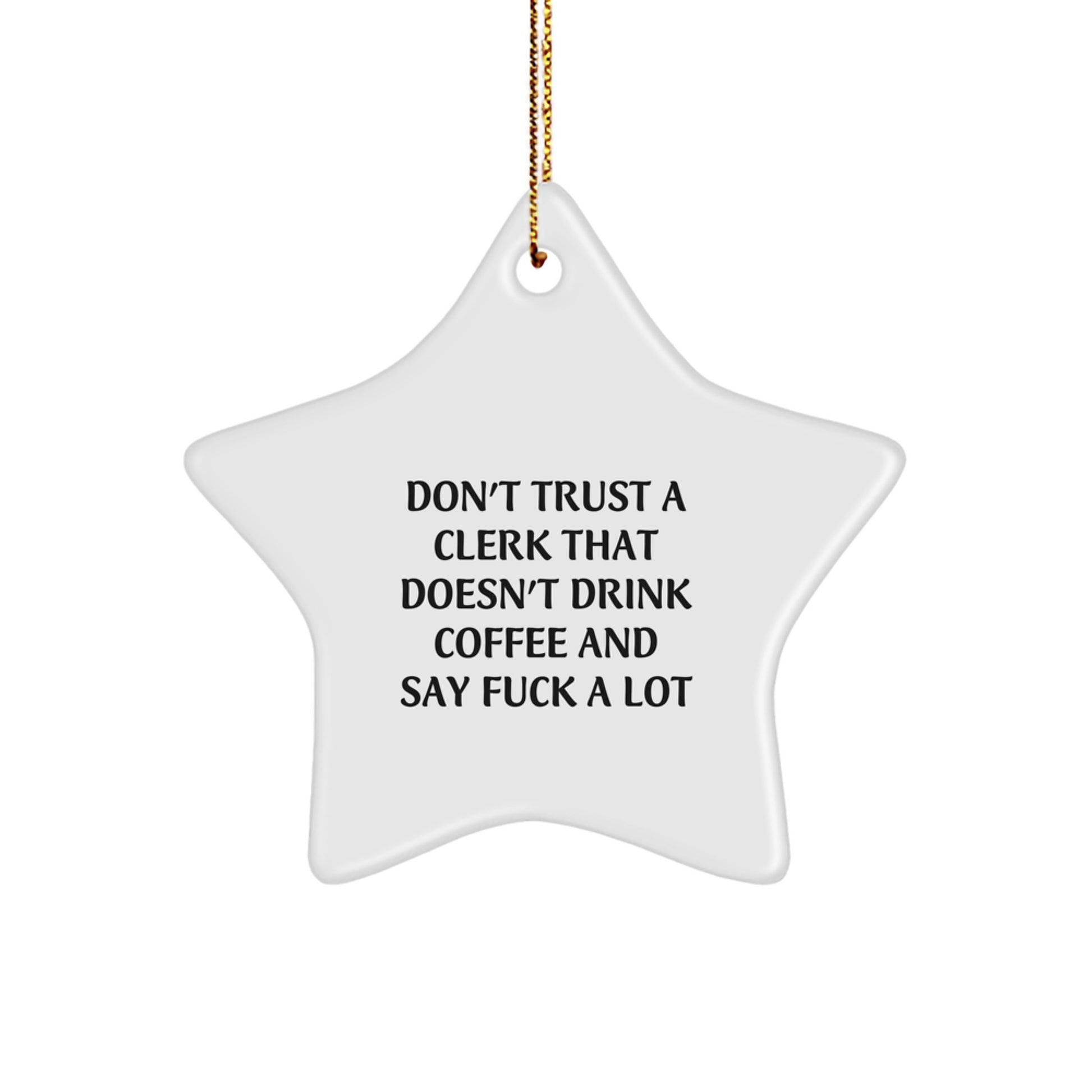 Funny Clerk Gifts, Sayings for Clerks, Star Ornament, Christmas Unique Gifts from Friends, Funny Office Gifts for Men and Women, Don't Trust a Clerk - Image 1