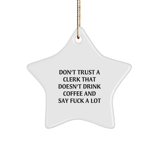 Funny Clerk Gifts, Sayings for Clerks, Star Ornament, Christmas Unique Gifts from Friends, Funny Office Gifts for Men and Women, Don't Trust a Clerk - Image 1
