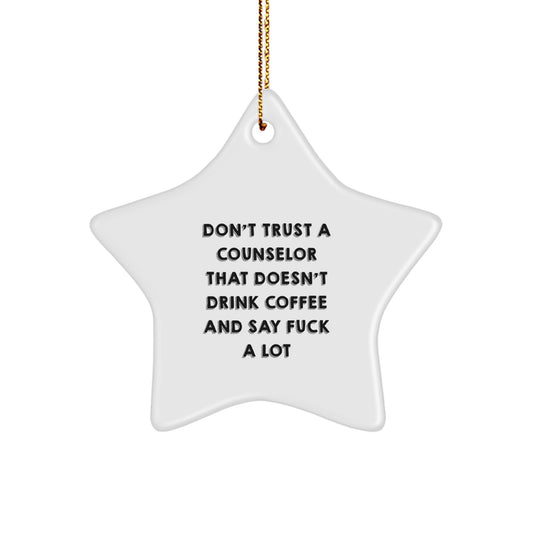 Funny Counselor Gifts - Don't Trust A Counselor That Doesn't Drink Coffee And Say 'F--k A Lot' Star Ornament for Men and Women, Gifts from Friends and Family for Christmas - Image 1