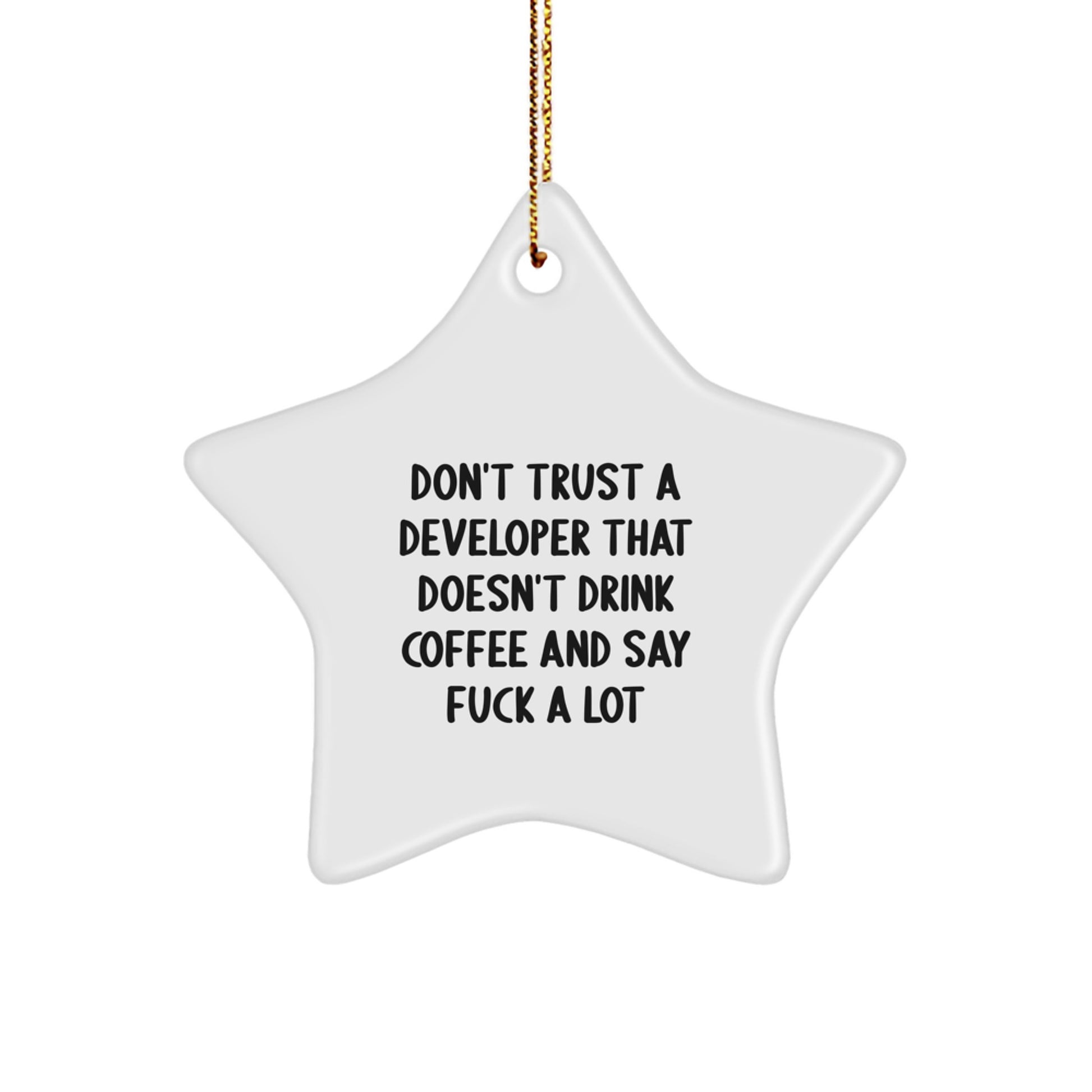 Funny Developer Gifts from Friends - Don't Trust A Developer That Doesn't Drink Coffee And Say F--k A Lot - Star Ornament for Developers Men Women Coworkers Family - Image 1